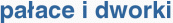 pa�ace i dworki